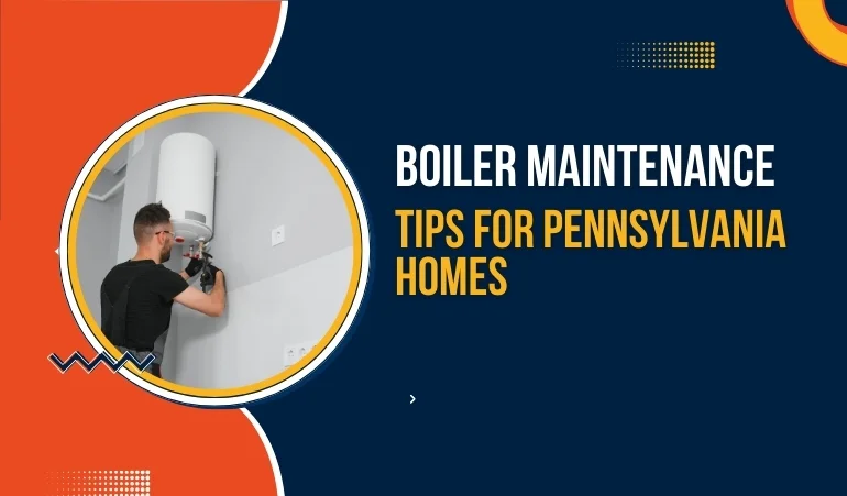 boiler-maintenance-tips-for-pennsylvania-homes