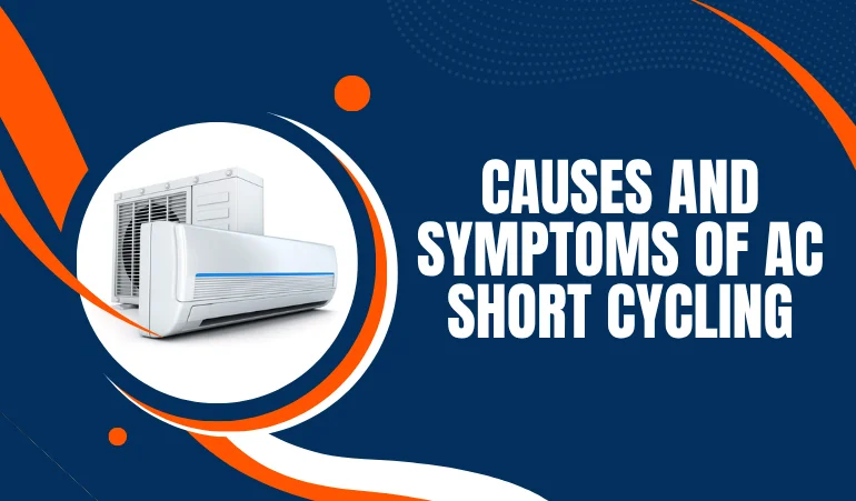 Causes and Symptoms of AC Short Cycling