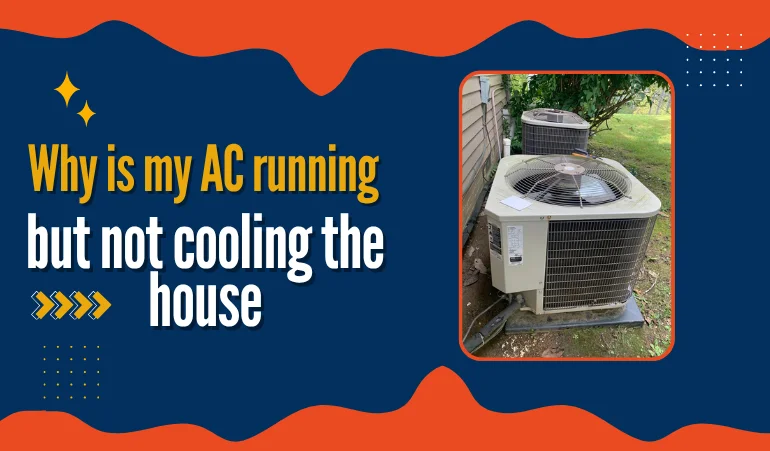 why-is-my-ac-running-but-not-cooling-the-house