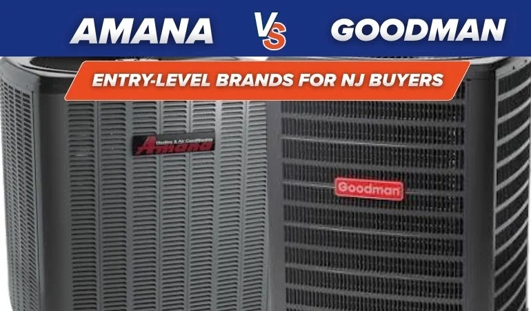 Amana vs Goodman: Entry-Level Brands for NJ Buyers