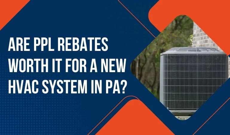 Are PPL Rebates Worth It for a New HVAC System in PA?