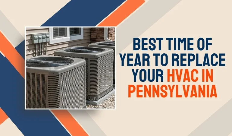 Best Time of Year to Replace Your HVAC in Pennsylvania