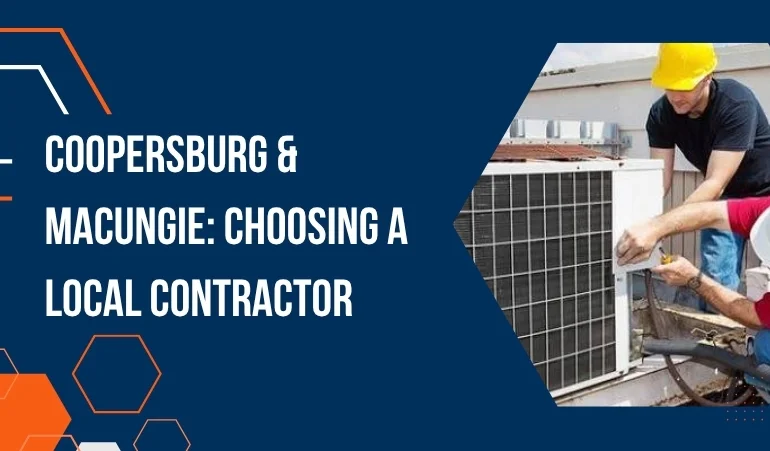 Coopersburg & Macungie: Choosing a Local HVAC Contractor