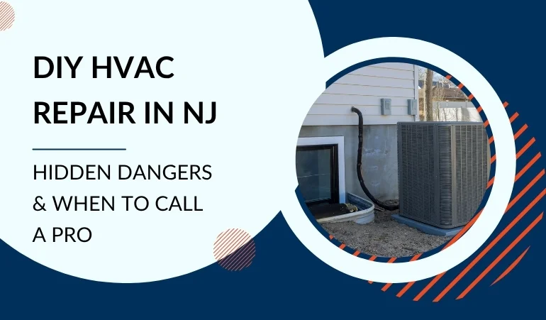 DIY HVAC Repair in NJ: Hidden Dangers & When to Call a Pro