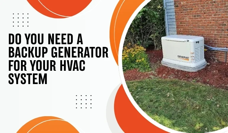 Do You Need a Backup Generator for Your HVAC System