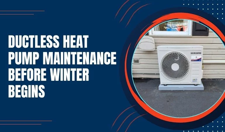 Ductless Heat Pump Maintenance Before Winter Begins
