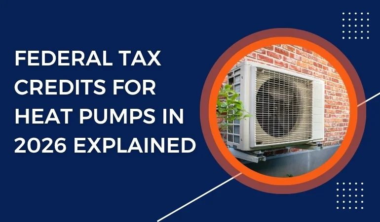 Federal Tax Credits for Heat Pumps in 2026 Explained    