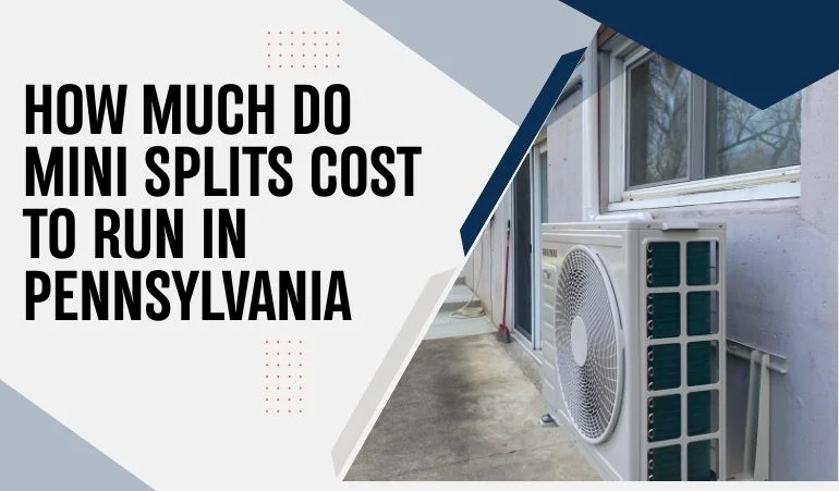 How Much Do Mini-Splits Cost to Run in Pennsylvania