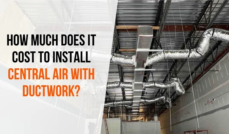 How Much Does It Cost to Install Central Air with Ductwork? (2026 Price Guide)