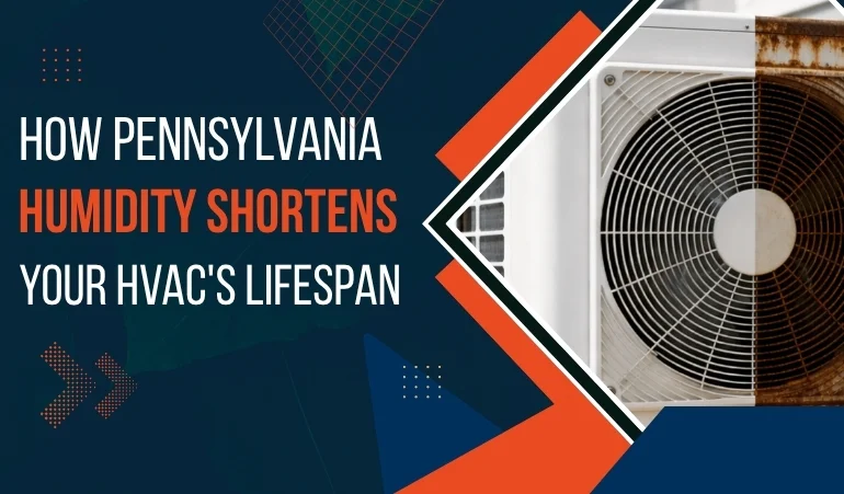 How Pennsylvania Humidity Shortens Your HVAC's Lifespan