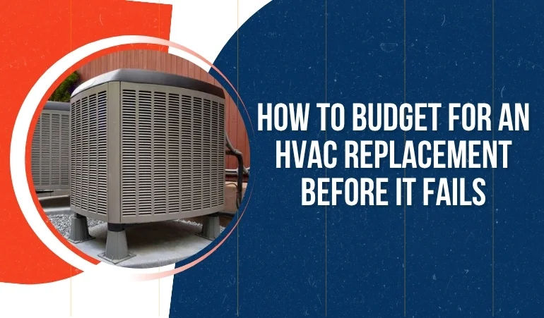 How to Budget for an HVAC Replacement Before It Fails    