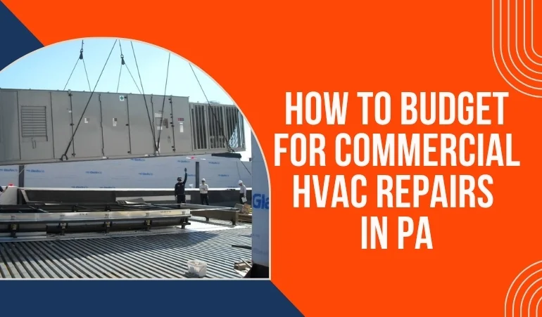 How to Budget for Commercial HVAC Repairs in PA