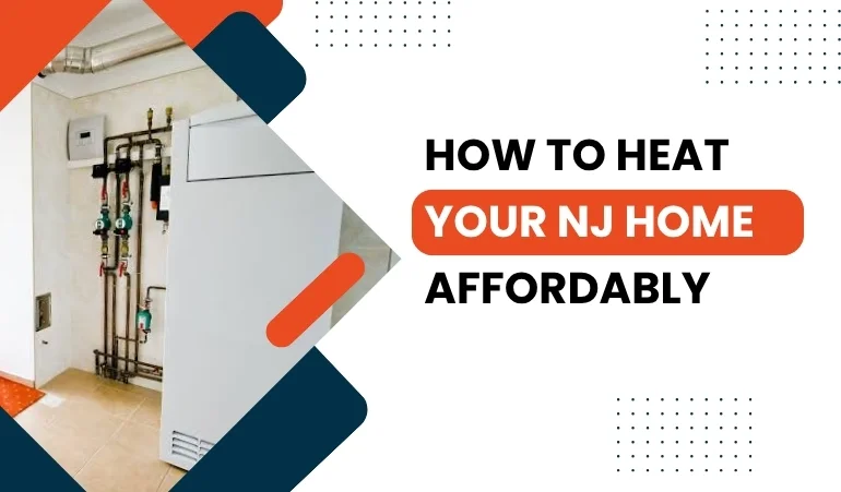 How to Heat Your NJ Home Affordably This Winter Season