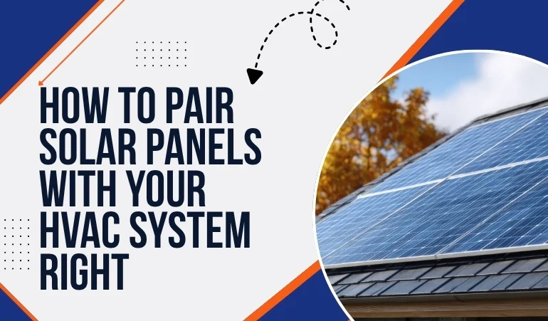 How to Pair Solar Panels With Your HVAC System Right    