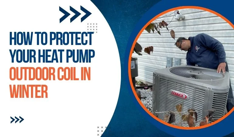How to Protect Your Heat Pump Outdoor Coil in Winter