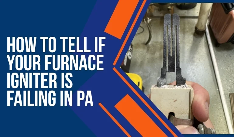 How to Tell If Your Furnace Igniter Is Failing in PA