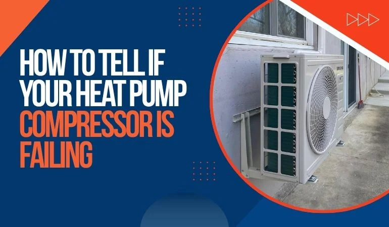 How to Tell If Your Heat Pump Compressor Is Failing