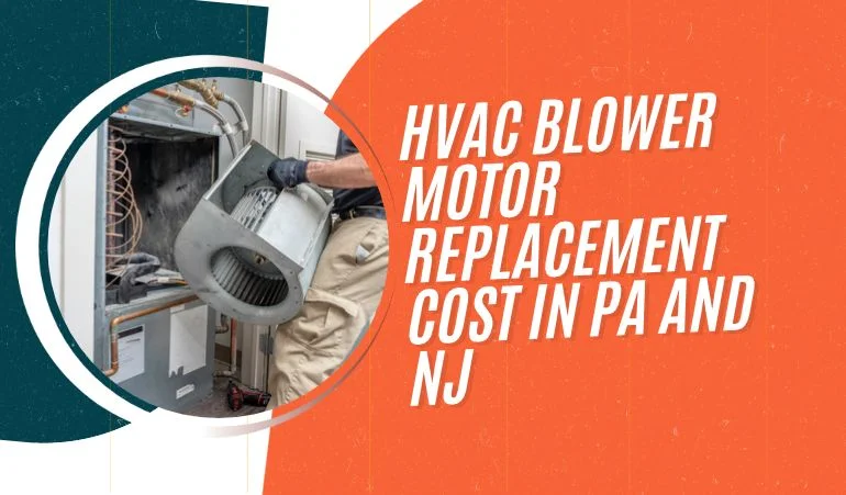 HVAC Blower Motor Replacement Cost in PA and NJ