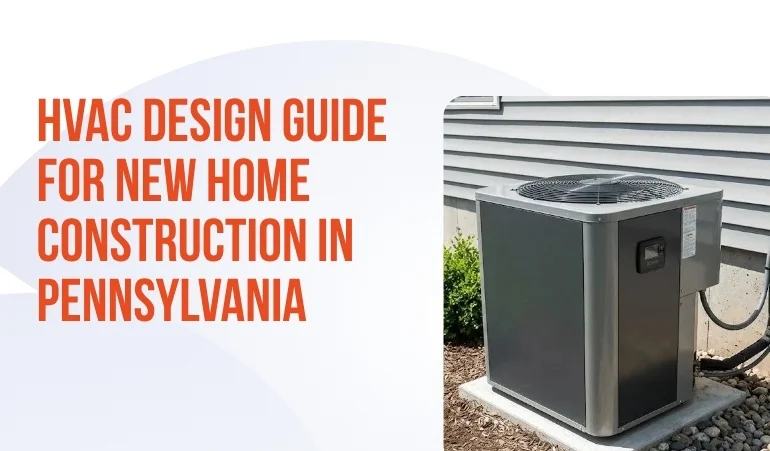 HVAC Design Guide for New Home Construction in Pennsylvania 