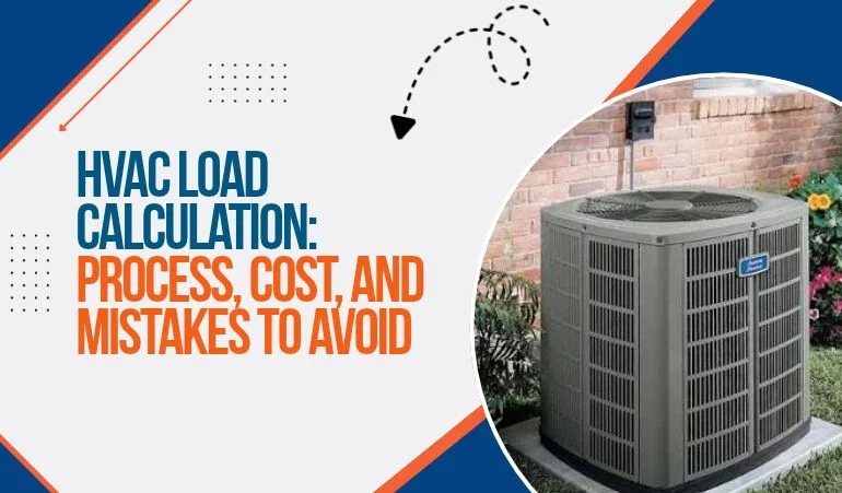 HVAC Load Calculation: Process, Cost, and Mistakes to Avoid