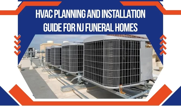 HVAC Planning and Installation Guide for NJ Funeral Homes
