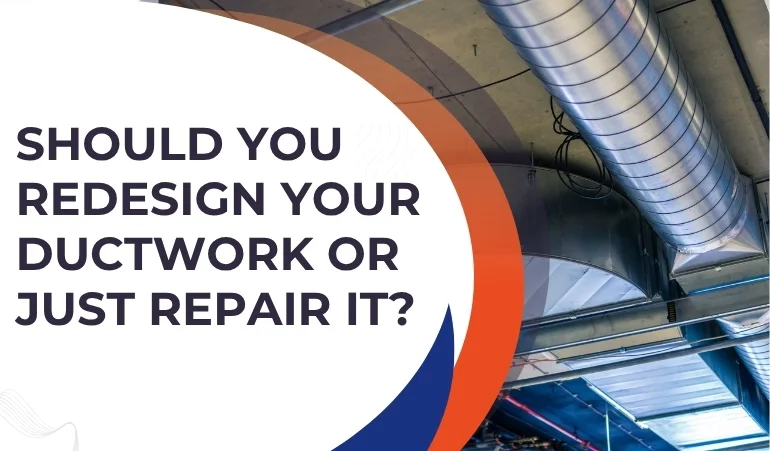 Should You Redesign Your Ductwork or Just Repair It?