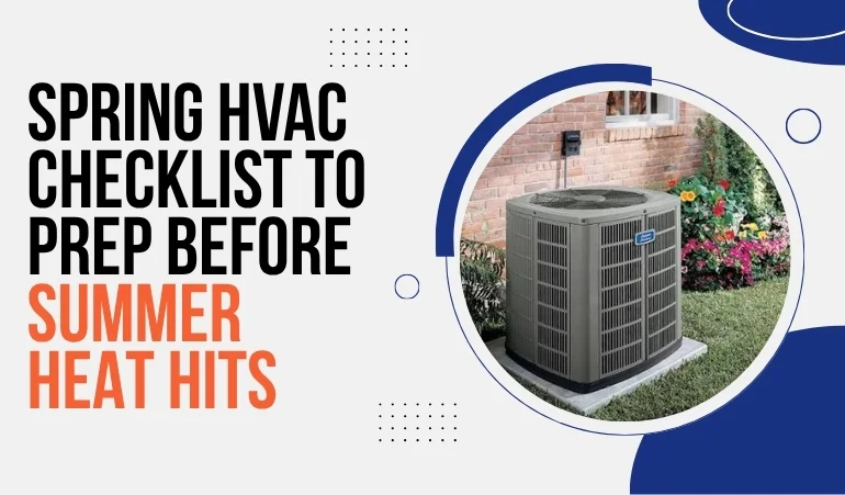 Spring HVAC Checklist to Prep Before Summer Heat Hits
