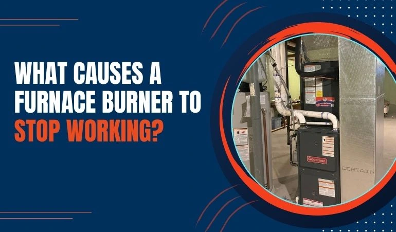What Causes a Furnace Burner to Stop Working?