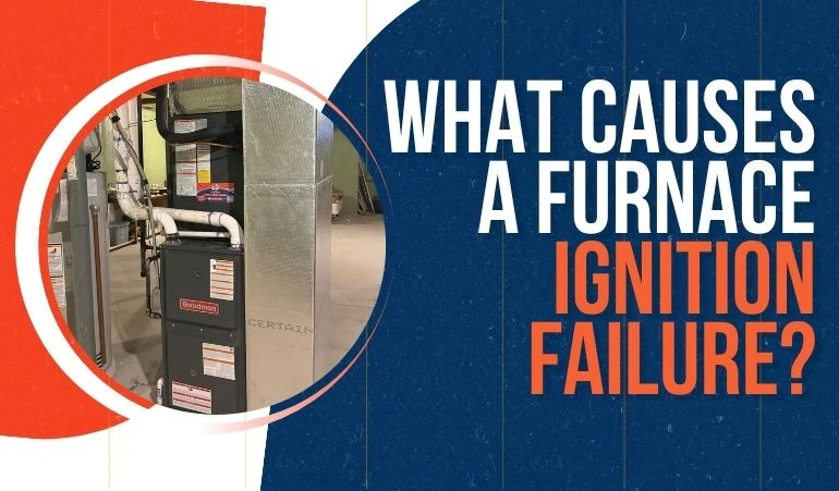 What Causes a Furnace Ignition Failure?