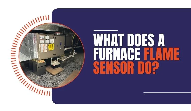 What Does a Furnace Flame Sensor Do