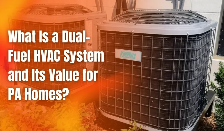 what-is-a-dual-fuel-hvac-system-and-its-value-for-pa-homes