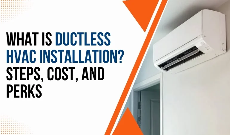 What Is Ductless HVAC Installation? Steps, Cost, and Perks    