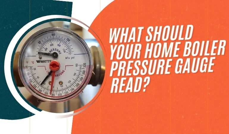 What Should Your Home Boiler Pressure Gauge Read?