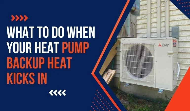 What to Do When Your Heat Pump Backup Heat Kicks In