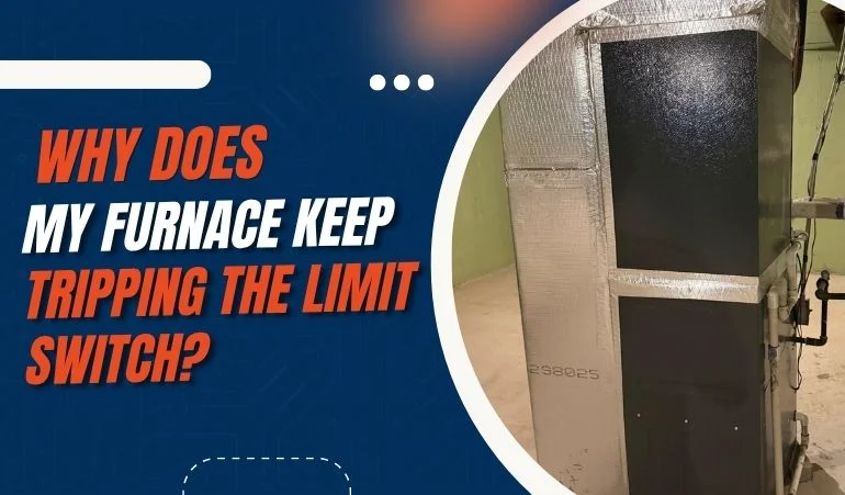 Why Does My Furnace Keep Tripping the Limit Switch?