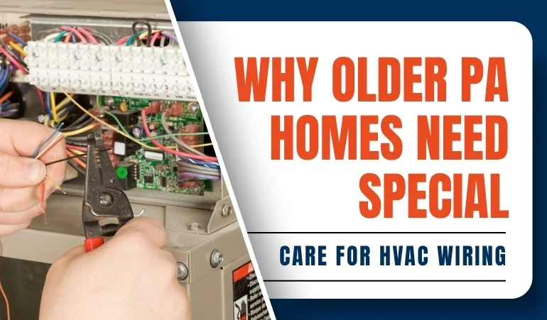 Why Older PA Homes Need Special Care for HVAC Wiring